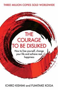 The courage to be disliked